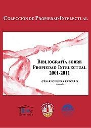 BIBLIOGRAFIA SOBRE PROPIEDAD INTELECTUAL 2001-2011 | 9788429017526 | IGLESIAS REBOLLO, CÉSAR