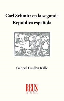 CARL SCHMITT EN LA SEGUNDA REPUBLICA ESPAÑOLA | 9788429020823 | GUILLÉN KALLE, GABRIEL