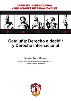 CATALUÑA : DERECHO A DECIDIR Y DERECHO INTERNACIONAL | 9788429018646 | PONS RAFOLS, FRANCESC XAVIER