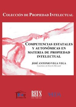 COMPETENCIAS ESTATALES Y AUTONOMICAS EN MATERIA DE PROPIEDAD INTELECTUAL | 9788429021974 | VEGA VEGA, JOSÉ ANTONIO