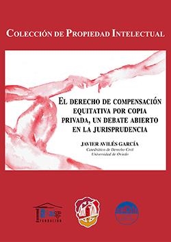 DERECHO DE COMPENSACION EQUITATIVA POR COPIA PRIVADA, UN DEBATE ABIERTO..., EL | 9788429018530 | AVILÉS GARCÍA, JAVIER