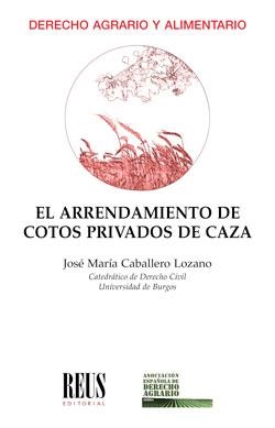 ARRENDAMIENTO DE COTOS PRIVADOS DE CAZA, EL | 9788429021004 | CABALLERO LOZANO, JOSÉ MARÍA