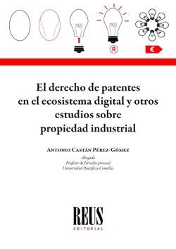 DERECHO DE PATENTES EN EL ECOSISTEMA DIGITAL Y OTROS ESTUDIOS, EL | 9788429025316 | CASTÁN PÉREZ-GÓMEZ, ANTONIO