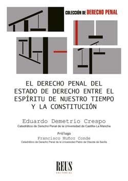 DERECHO PENAL DEL ESTADO DE DERECHO ENTRE EL ESPIRITU DE NUESTRO TIEMPO Y LA CONSTITUCIÓN, EL | 9788429023152 | DEMETRIO CRESPO, EDUARDO