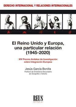 REINO UNIDO Y EUROPA, UNA PARTICULAR RELACION (1945-2020), EL | 9788429023688 | GARCÍA BONILLA, JESÚS