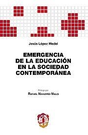 EMERGENCIA DE LA EDUCACION EN LA SOCIEDAD CONTEMPORANEA, EL | 9788429017441 | LÓPEZ MEDEL, JESÚS