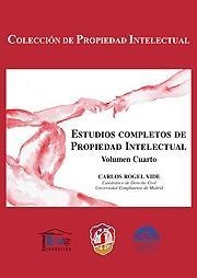ESTUDIOS COMPLETOS DE PROPIEDAD INTELECTUAL. VOLUMEN IV | 9788429017366 | ROGEL VIDE, CARLOS