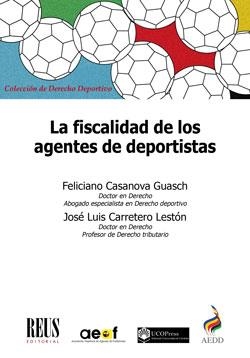 FISCALIDAD DE LOS AGENTES DE DEPORTISTAS, LA | 9788429021240 | CASANOVA GUASCH, FELICIANO