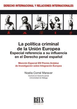 POLITICA CRIMINAL DE LA UNION EUROPEA, LA | 9788429023695 | CORRAL MARAVER, NOELIA