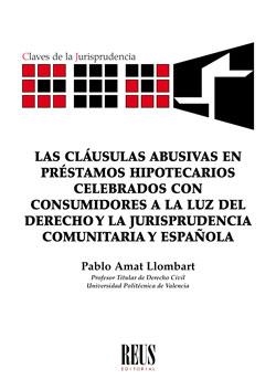 CLAUSULAS ABUSIVAS EN PRESTAMOS HIPOTECARIOS CELEBRADOS CON CONSUMIDORES..., LAS | 9788429020861 | AMAT LLOMBART, PABLO
