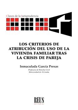 CRITERIOS DE ATRIBUCION DEL USO DE LA VIVIENDA FAMILIAR TRAS LA CRISIS DE PAREJA, LOS | 9788429021653 | GARCIA PRESAS, INMACULADA