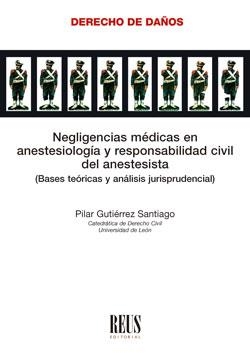NEGLIGENCIAS MEDICAS EN ANESTESIOLOGIA Y RESPONSABILIDAD CIVIL DEL ANESTESISTA | 9788429022964 | GUTIÉRREZ SANTIAGO, PILAR