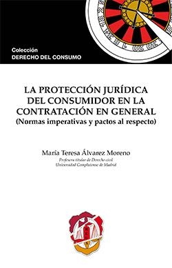 PROTECCIÓN JURIDICA DEL CONSUMIDOR EN LA CONTRATACION EN GENERAL, LA | 9788429018806 | ÁLVAREZ MORENO, MARÍA TERESA