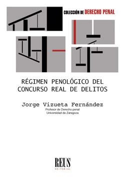 REGIMEN PENOLOGICO DEL CONCURSO REAL DE DELITOS | 9788429022896 | VIZUETA FERNÁNDEZ, JORGE