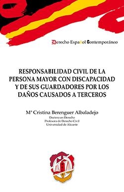 RESPONSABILIDAD CIVIL DE LA PERSONA MAYOR CON DISCAPACIDAD Y DE SUS GUARDADORES POR LOS DAÑOS CAUSADOS A TERCEROS | 9788429019452 | BERENGUER ALBALADEJO, MARÍA CRISTINA