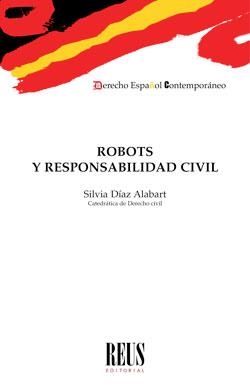 ROBOTS Y RESPONSABILIDAD CIVIL | 9788429020588 | DÍAZ ALABART, SILVIA