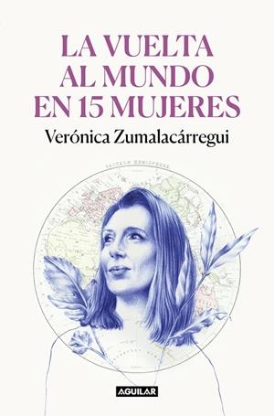 VUELTA AL MUNDO EN 15 MUJERES, LA | 9788403522534 | ZUMALACÁRREGUI, VERÓNICA