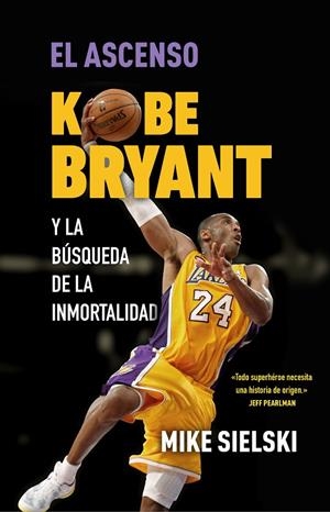 ASCENSO, EL : KOBE BRYANT Y LA BÚSQUEDA DE LA INMORTALIDAD | 9788412414776 | SIELSKI, MIKE