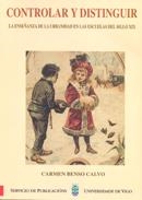 CONTROLAR Y DISTINGUIR.LA ENSEÑANZA DE LA URBANIDAD EN LAS ESCUELAS DE SIGLO XIX | 9788481580549 | BENSO CALVO, CARMEN