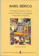 BABEL IBÉRICO. ANTOLOGÍA DE TEXTOS CRÍTICOS SOBRE LA LITERATURA PORTUGUESA TRADUCIDA EN ESPAÑA | 9788481583038 | DASILVA, XOSÉ MANUEL