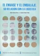 ENVASE Y EL EMBALAJE, EL : SU RELACIÓN CON LA LOGÍSTICA | 9788481583069 | GARCÍA ARCA, JESÚS / PRADO PRADO, JOSÉ CARLOS