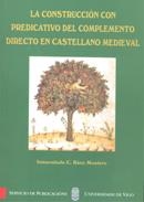 CONSTRUCCIÓN CON PREDICATIVO DEL COMPLEMENTO DIRECTO EN CASTELLANO MEDIEVAL, LA | 9788481581034 | BÁEZ MONTERO, INMACULADA C.
