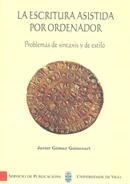 ESCRITURA ASISTIDA POR ORDENADOR, LA. PROBLEMAS DE SINTAXIS Y DE ESTILO | 9788481581164 | GÓMEZ GUINOVART, JAVIER