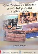 CUBA: POBLACIÓN Y ECONOMÍA ENTRE LA INDEPENDENCIA Y LA REVOLUCIÓN | 9788481581195 | F. LOSADA, ABEL