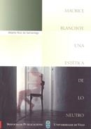 MAURICE BLANCHOT: UNA ESTÉTICA DE LO NEUTRO | 9788481581430 | RUIZ DE SAMANIEGO, ALBERTO