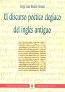 DISCURSO POÉTICO ELEGÍACO DEL INGLÉS ANTIGUO, EL | 9788481581744 | BUENO ALONSO, JORGE LUIS