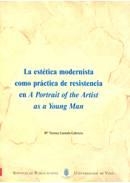 ESTÉTICA MODERNISTA COMO PRÁCTICA DE RESISTENCIA EN A PORTRAIT OF THE ARTIST AS A YOUNG MAN, LA | 9788481582123 | CANEDA CABRERA, Mª TERESA