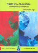 TEORÍA DE LA TRADUCCIÓN: CONVERGENCIAS Y DIVERGENCIAS | 9788481582147 | SÁNCHEZ TRIGO, ELENA