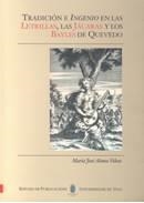 TRADICIÓN E INGENIO EN LAS LETRILLAS, LAS JÁCARAS Y LOS BAYLES DE QUEVEDO | 9788481583014 | ALONSO VELOSO, MARÍA JOSÉ