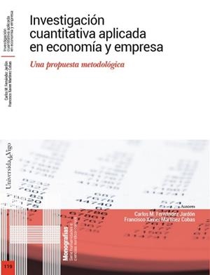 INVESTIGACIÓN CUANTITATIVA APLICADA EN ECONOMÍA Y EMPRESA. | 9788481588569 | FERNÁNDEZ-JARDÓN, CARLOS M. / MARTÍNEZ COBAS, FRANCISCO XAVIER