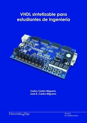 VHDL SINTETIZABLE PARA ESTUDIANTES DE INGENIERÍA | 9788481587715 | CASTRO MIGUENS, CARLOS / CASTRO MIGUENS, JOSÉ B.
