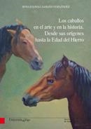 CABALLOS EN EL ARTE Y EN LA HISTORIA, LOS. DESDE SUS ORÍGENES HASTA LA EDAD DEL HIERRO | 9788481586336 | CAAMAÑO FERNÁNDEZ, ROSA ELVIRA