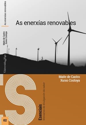 AS ENERXÍAS RENOVABLES. | 9788481588736 | DE CASTRO RODRÍGUEZ, MAITE / COSTOYA NOGUEROL, XURXO