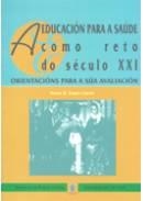 A EDUCACIÓN PARA Á SAÚDE COMO RETO DO SÉCULO XXI. ORIENTACIÓNS PARA A SÚA AVALIACIÓN | 9788481581508 | DAPÍA CONDE, MARÍA D
