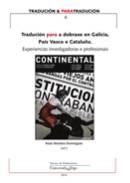 TRADUCIÓN PARA A DOBRAXE EN GALICIA, PAÍS VASCO E CATALUÑA. EXPERIENCIAS INVESTIGADORAS E PROFESIONAIS | 9788481585209 | MONTERO DOMÍNGUEZ, XOÁN