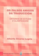 OS FALSOS AMIGOS DA TRADUCCIÓN. CRITERIOS DE ESTUDIO E CLASIFICACIÓN | 9788481580785 | ÁLVAREZ LUGRÍS, ALBERTO