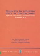 AVALIACIÓN DA CONDICIÓN FÍSICA NA TERCEIRA IDADE: ASPECTOS CONCEPTUAIS E DESENVOLVEMENTO DA BATERÍA ACFA | 9788481582291 | CANCELA CARRAL, JOSÉ MARÍA / ROMO PÉREZ, VICENTE / CAMIÑA FERNÁNDEZ, FRANCISCO