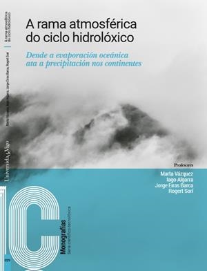 A RAMA ATMOSFÉRICA DO CICLO HIDROLÓXICO | 9788481588859 | VÁZQUEZ DOMÍNGUEZ, MARTA / ALGARRA CAJIDE, IAGO / EIRAS BARCA, JORGE / SORÍ GÓMEZ, ROGERT