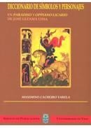 DICCIONARIO DE SÍMBOLOS Y PERSONAJES EN PARADISO Y OPPIANO LICARIO DE JOSÉ LEZAMA LIMA | 9788481581768 | CACHEIRO VARELA, MAXIMINO
