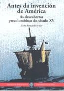 ANTES DA INVENCIÓN DE AMÉRICA. AS DESCUBERTAS PRECOLOMBINAS DO SÉCULO XV | 9788481581775 | BERNÁRDEZ VILAR, XOÁN