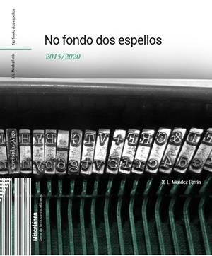 NO FONDO DOS ESPELLOS | 9788481588705 | MÉNDEZ FERRÍN, XOSÉ LUÍS