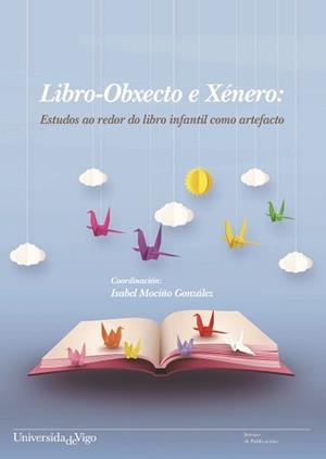 LIBRO-OBXECTO E XÉNERO: ESTUDOS AO REDOR DO LIBRO INFANTIL COMO ARTEFACTO. | 9788481588255