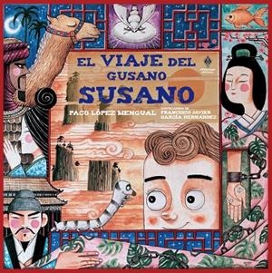 VIAJE DEL GUSANO SUSANO, EL | 9788412395440 | LOPEZ MENGUAL, PACO