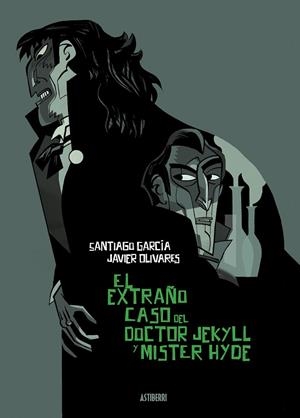 EXTRAÑO CASO DEL DOCTOR JEKYLL Y MISTER HYDE, EL | 9788418909047 | GARCIA, SANTIAGO / OLIVARES, JAVIER
