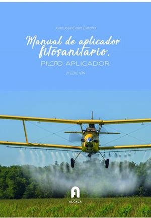 MANUAL DE APLICADOR FITOSANITARIO. PILOTO APLICADOR | 9788418980169 | CALER ESPAÑA, JUAN JOSE