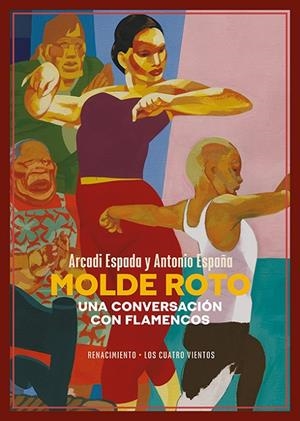 MOLDE ROTO. UNA CONVERSACIÓN CON FLAMENCOS | 9788418818899 | ESPADA, ARCADI / ESPAÑA, ANTONIO